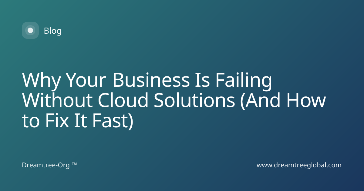 Why Your Business Is Failing Without Clou… | Dreamtree-Org
